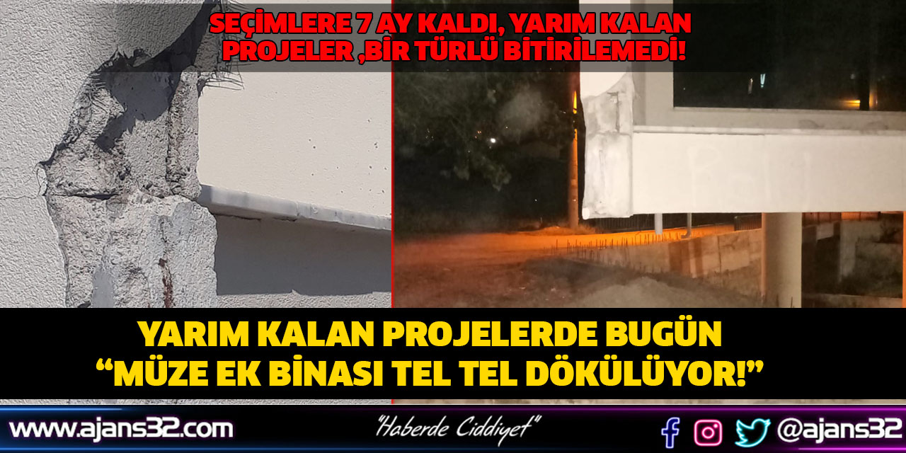 Yarım Kalan Projelerde Bugün: Müze Ek Binası Tel Tel Dökülüyor!