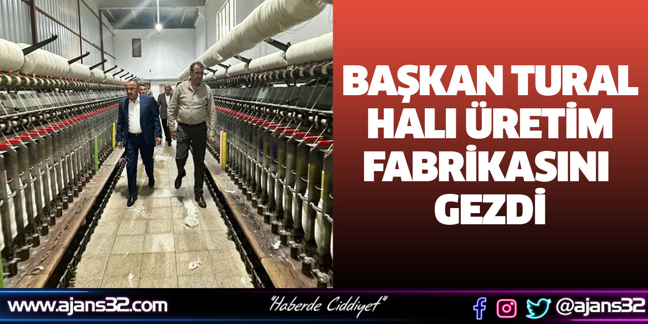 Başkan Tural Halı Üretim Fabrikasını Gezdi