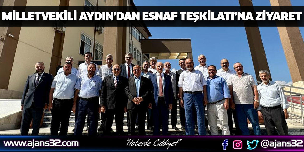 Milletvekili Aydın’dan Esnaf Teşkilatı’na Ziyaret