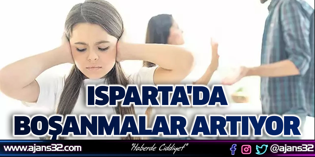 Isparta'da Boşanmalar Artıyor