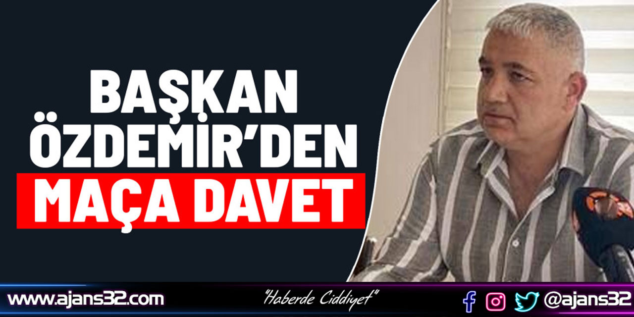 Başkan Özdemir’den Maça Davet