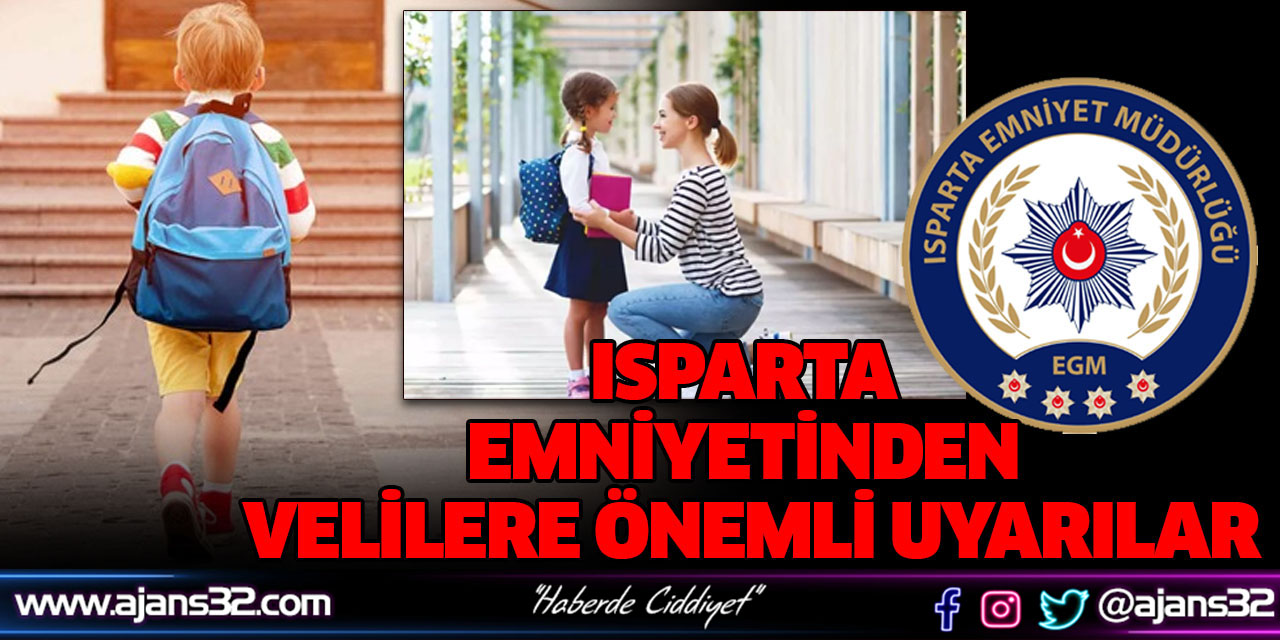 Isparta Emniyetinden Velilere Önemli Uyarılar