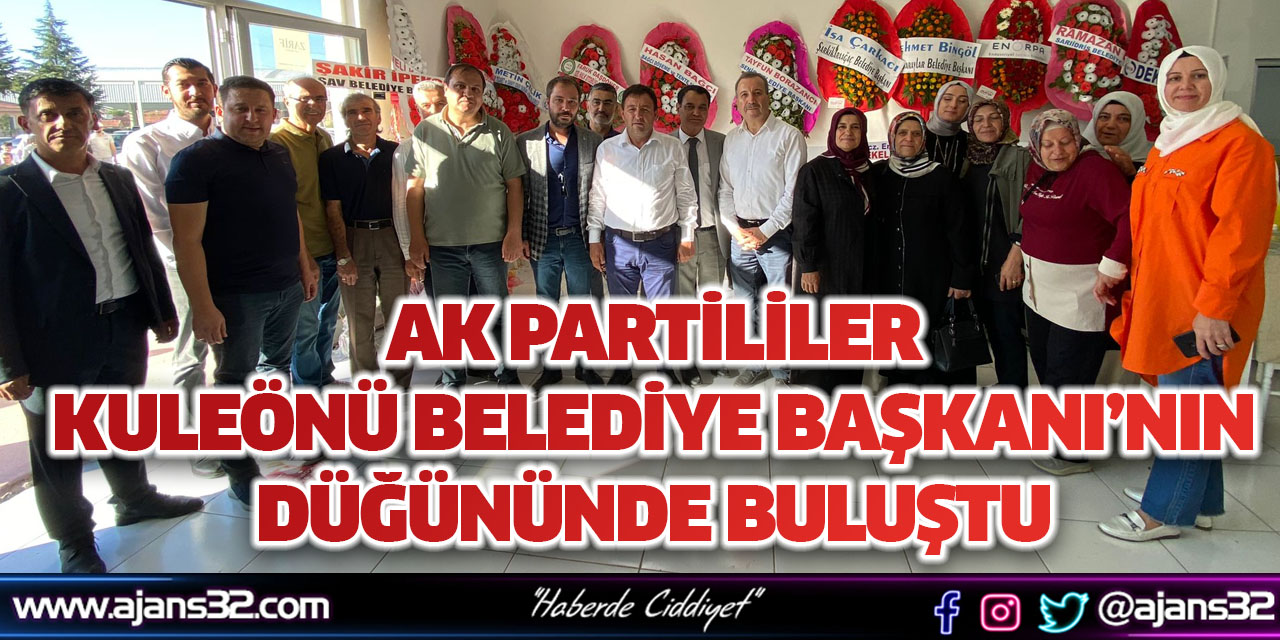 Ak Partililer Kuleönü Belediye Başkanı'nın Düğününde Buluştu