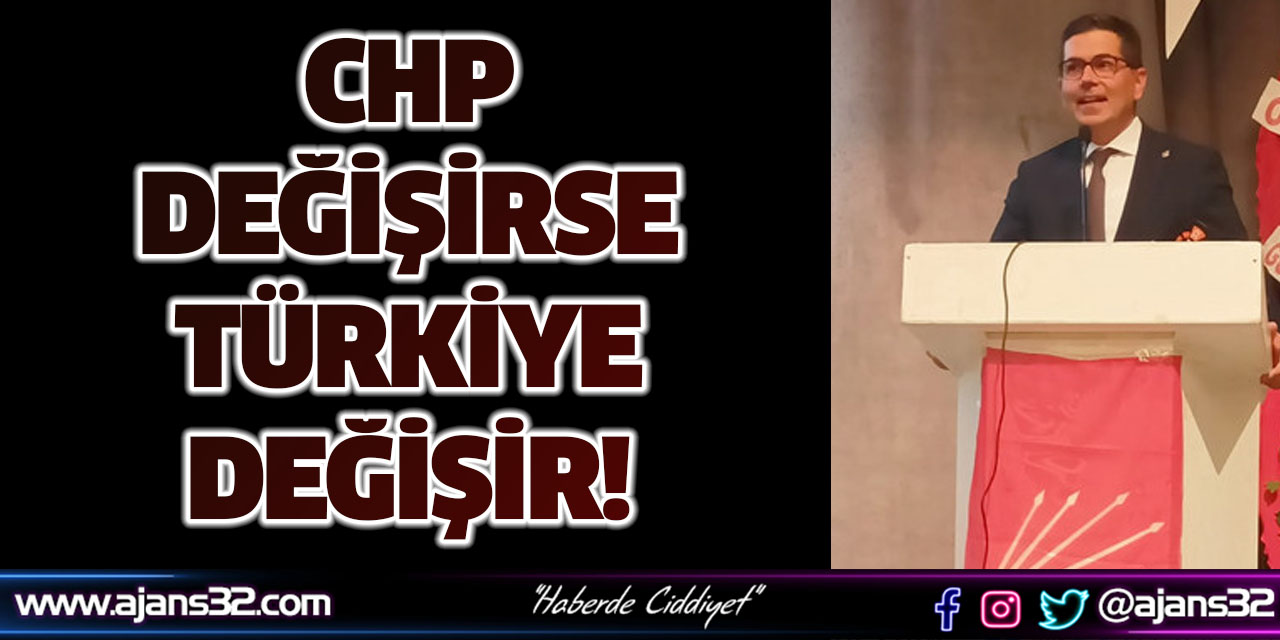 CHP Değişirse, Türkiye Değişir!