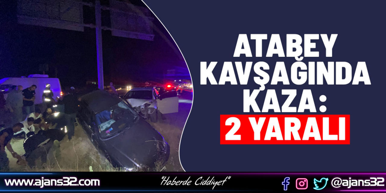 Atabey Kavşağında Kaza: 2 Yaralı