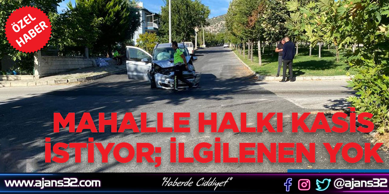 Mahalle Halkı Kasis İstiyor; İlgilenen Yok