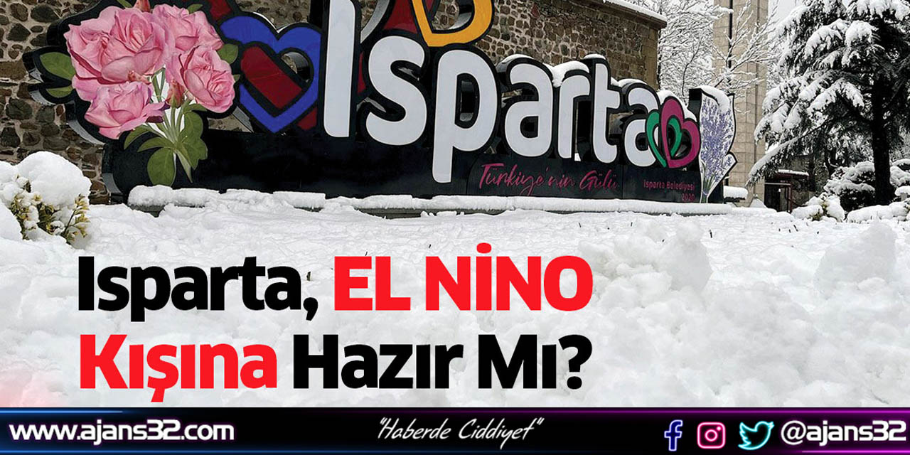 Isparta EL NİNO Kışına Hazır Mı?