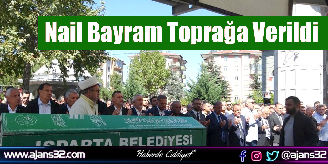 Nail Bayram Toprağa Verildi