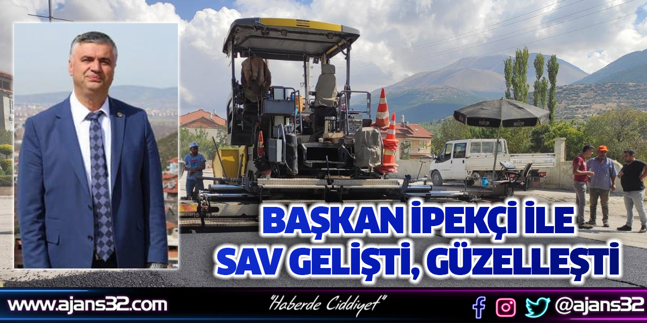 BAŞKAN İPEKÇİ İLE SAV GELİŞTİ, GÜZELLEŞTİ