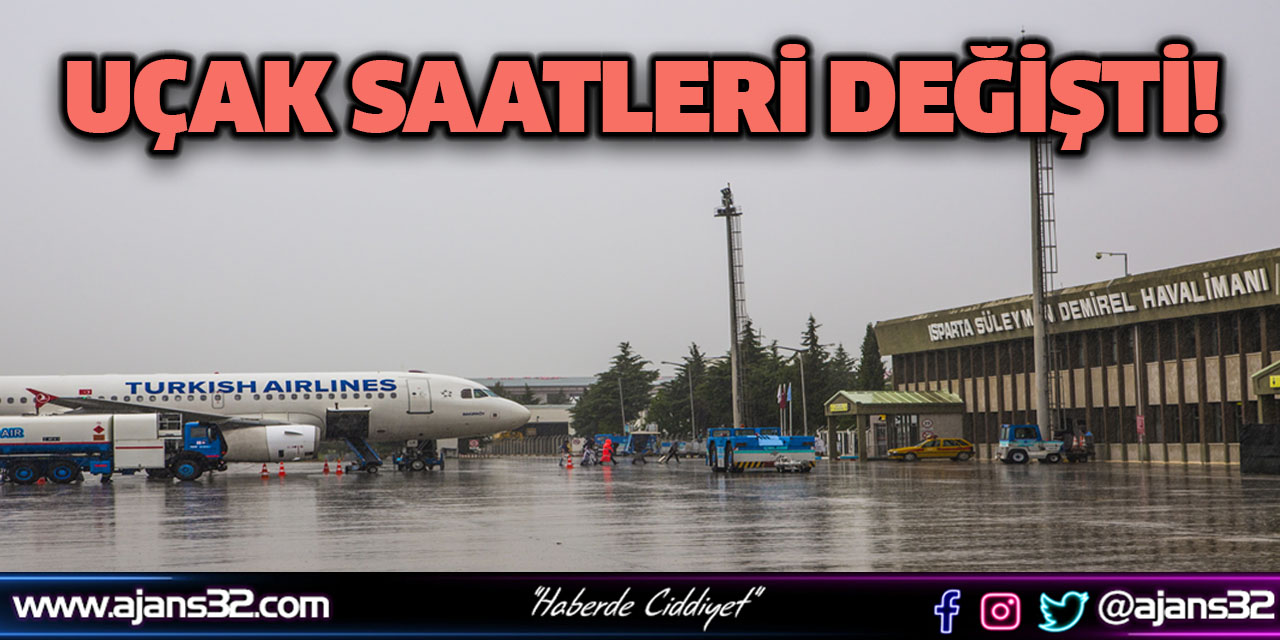 Isparta'da Uçak Saatleri Değişti!