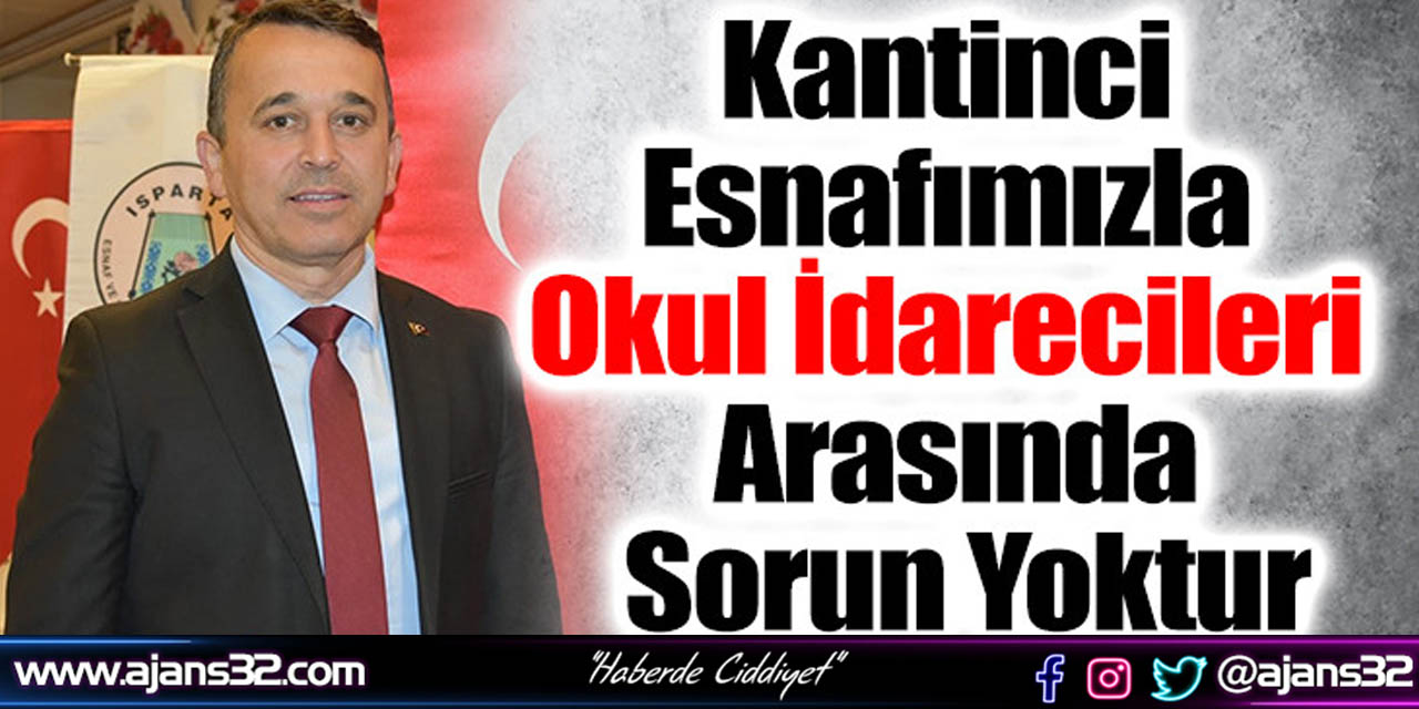 Kantinci Esnafımızla Okul İdarecileri Arasında Sorun Yoktur