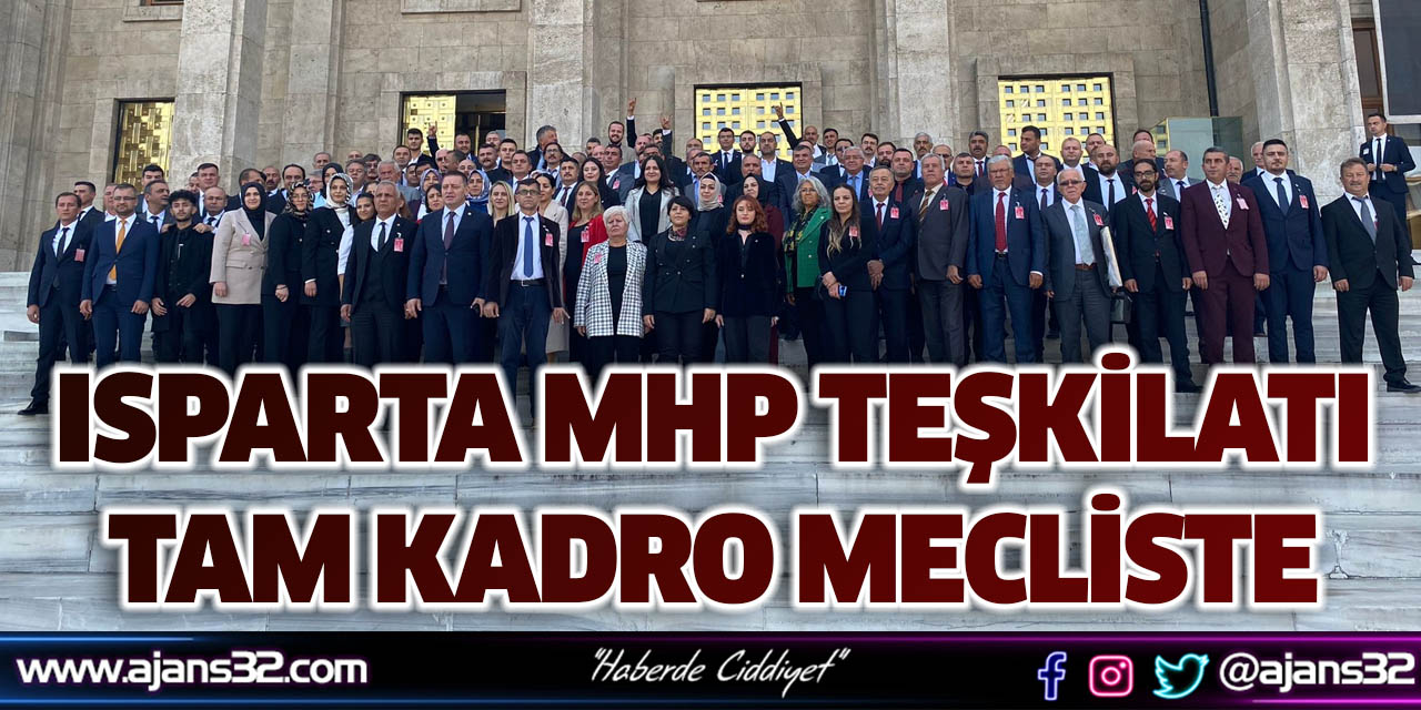 Isparta MHP Teşkilatı Tam Kadro Mecliste