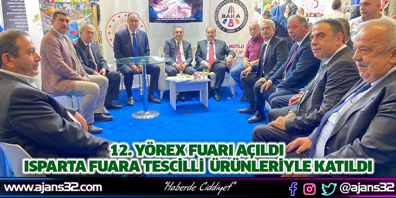 12. Yörex Fuarı Açıldı Isparta Fuara Tescilli  Ürünleriyle Katıldı