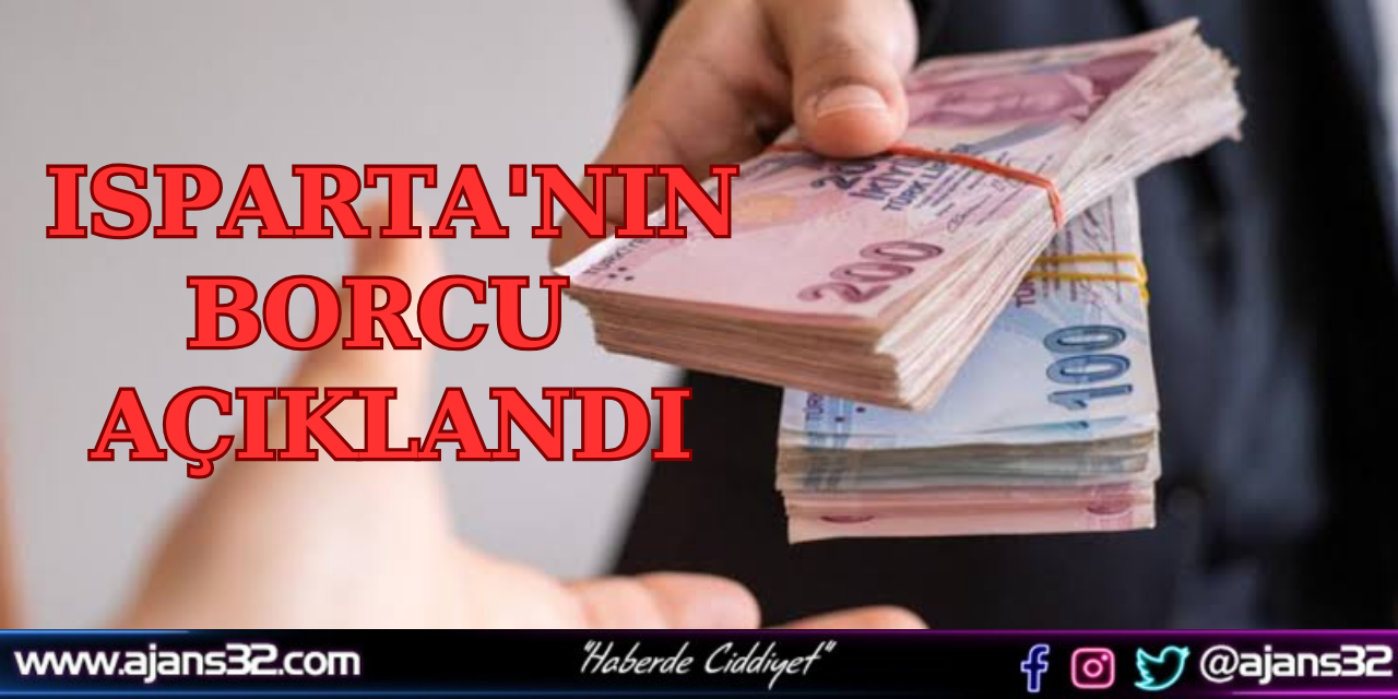 Isparta’nın Borcu Açıklandı