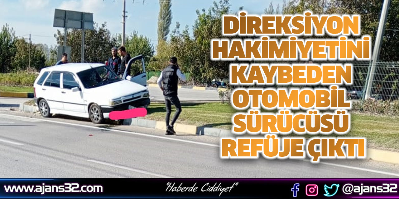 Direksiyon Hakimiyetini Kaybeden Otomobil Sürücüsü Refüje Çıktı