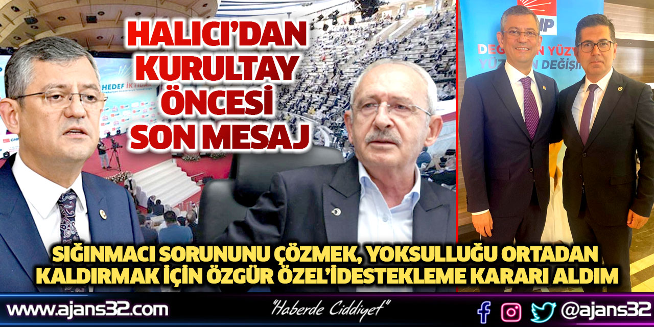 Halıcı’dan Kurultay Öncesi Son Mesaj