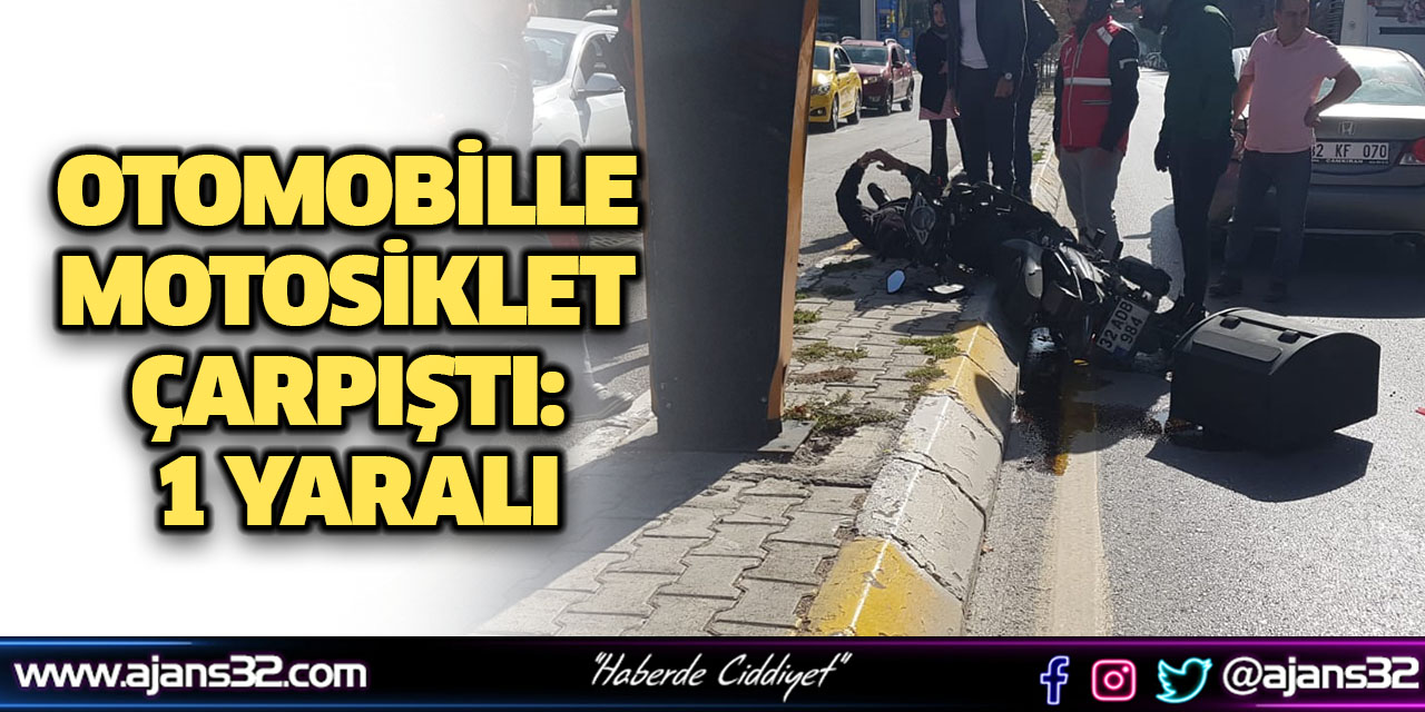 Otomobille Motosiklet Çarpıştı: 1 Yaralı