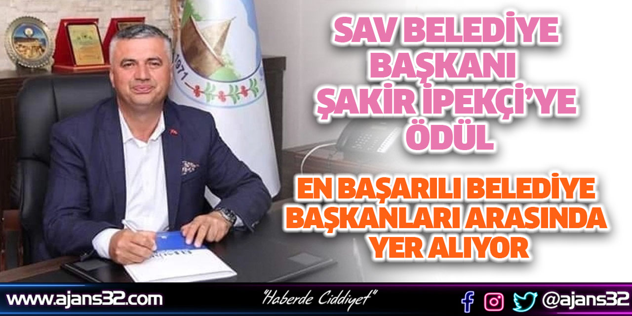 Sav Belediye Başkanı  Şakir İpekçi’ye Ödül