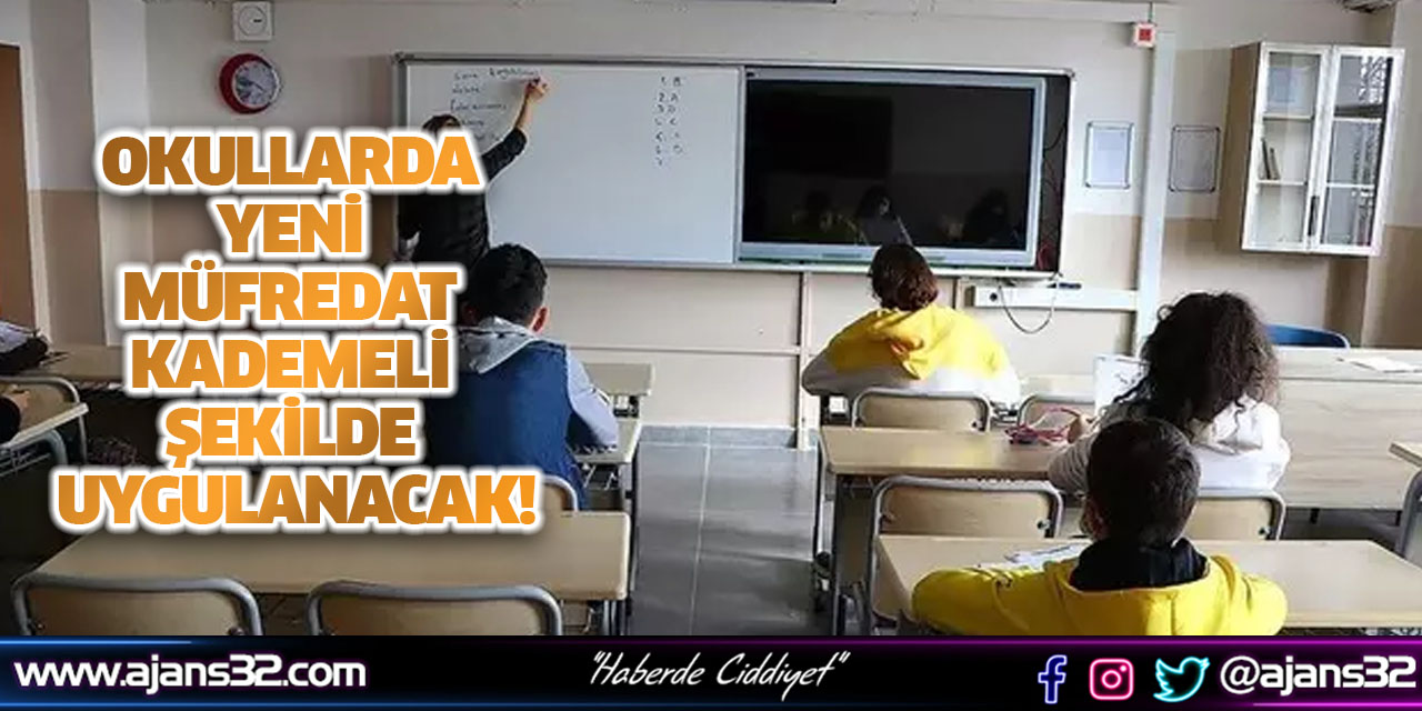 Okullarda Yeni Müfredat Kademeli Şekilde Uygulanacak!