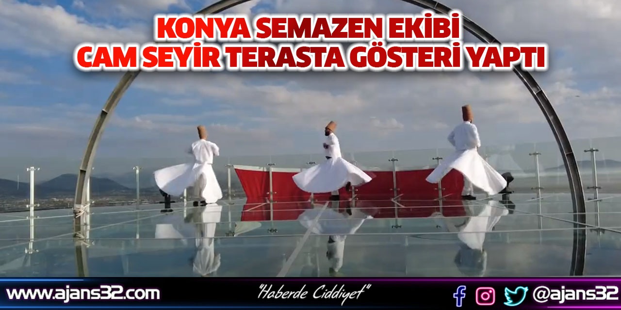 Konya Semazen Ekibi Cam Seyir Terasta Gösteri Yaptı