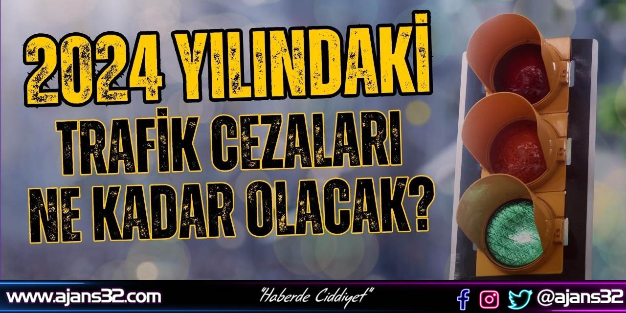 2024 Yılı Ehliyet ve Trafik Cezaları Ücreti Belli Oldu!