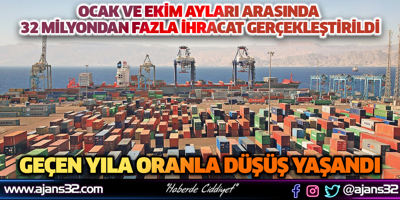 Ocak ve Ekim Ayları Arasında 32 Milyondan Fazla İhracat Gerçekleştirildi