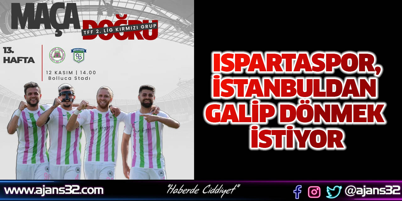 Ispartaspor, İstanbuldan Galip dönmek İstiyor