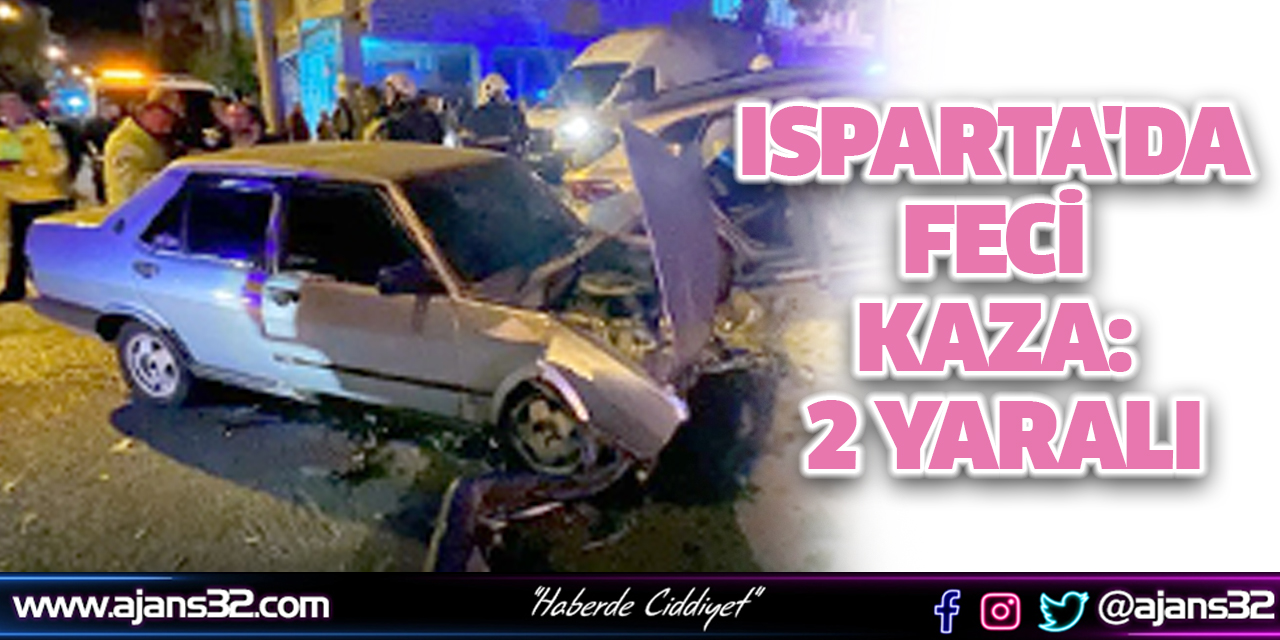 Isparta'da Feci Kaza: 2 Yaralı