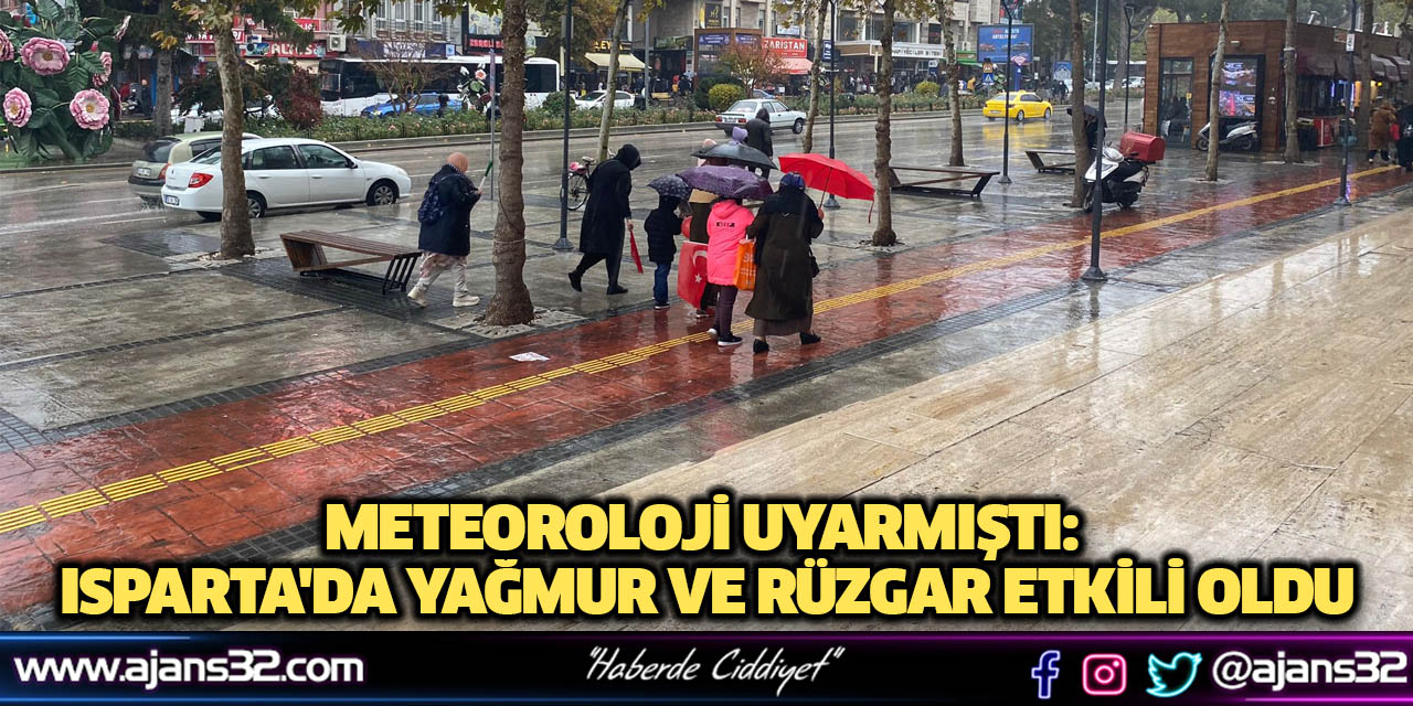 Meteoroloji Uyarmıştı: Isparta'da Yağmur ve Rüzgar Etkili Oldu