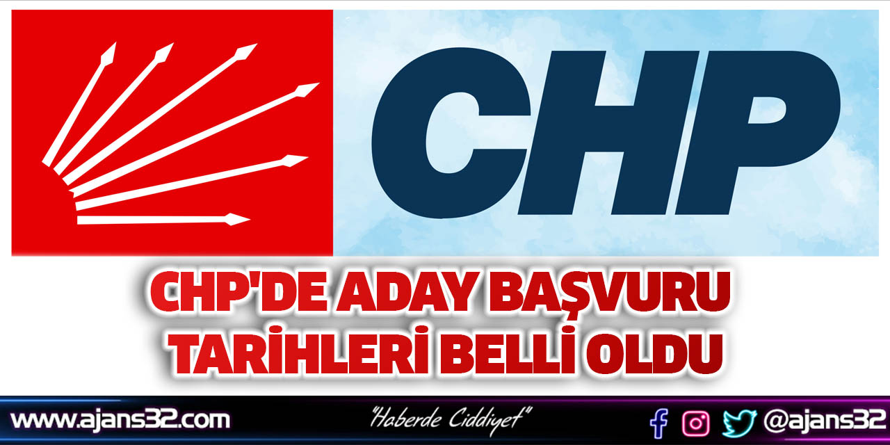 CHP'de Aday Başvuru Tarihleri Belli Oldu