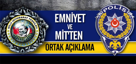 Emniyet ve MİT'ten Ortak Açıklama