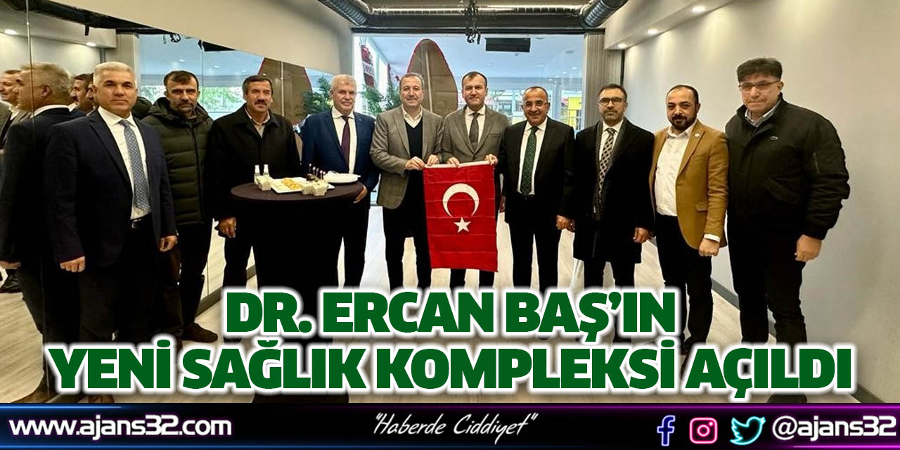 Dr. Ercan Baş’ın Yeni Sağlık Kompleksi Açıldı