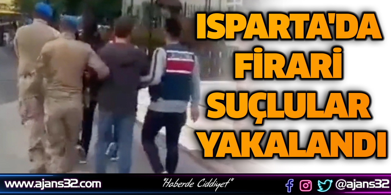 Isparta'da Firari Suçlular Yakalandı