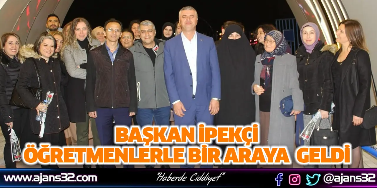 Başkan İpekçi Öğretmenlerle Bir Araya  Geldi