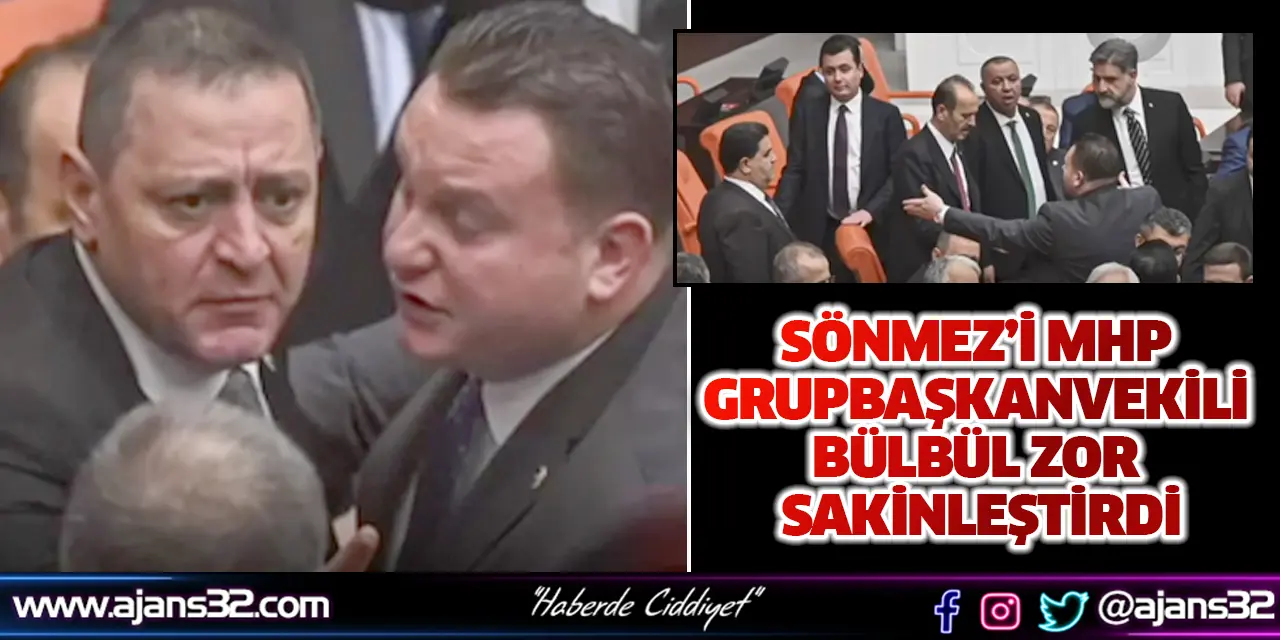 Sönmez’i MHP Grupbaşkanvekili Bülbül Zor Sakinleştirdi