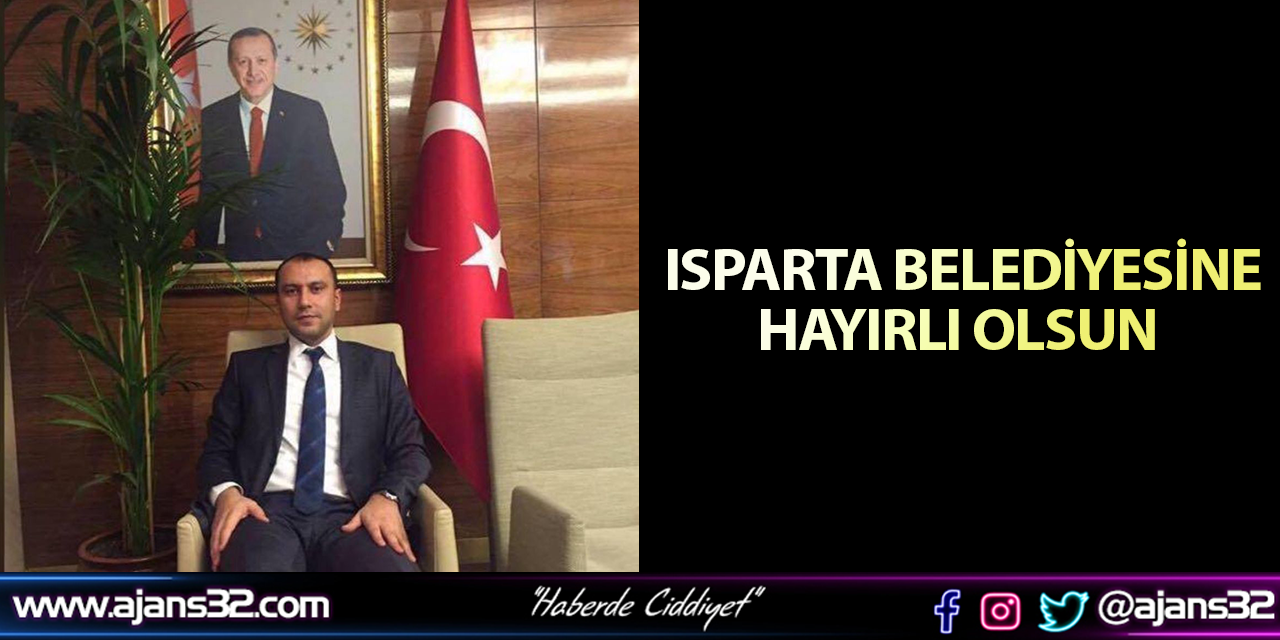 Isparta Beledİyesİne Hayırlı Olsun