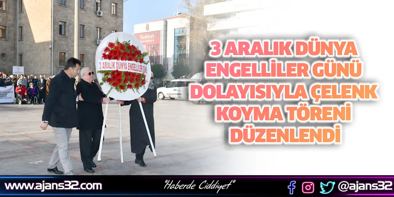 3 Aralık Dünya Engelliler Günü Dolayısıyla Çelenk Koyma Töreni Düzenlendi