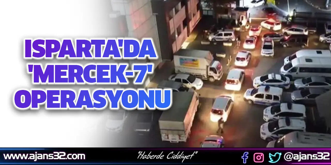 Isparta'da 'Mercek-7' Operasyonu