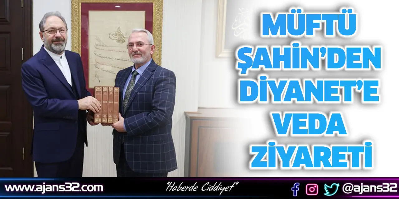 Müftü Şahin’den Diyanet’e Veda Ziyareti