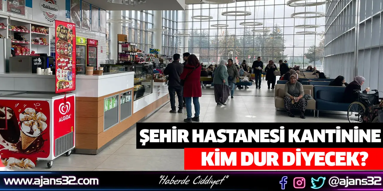 Şehir Hastanesi Kantinine Kim Dur Diyecek?