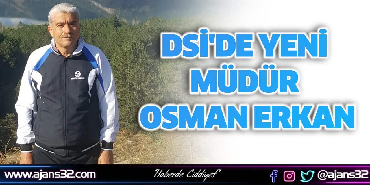 DSİ'de Yeni Müdür Osman Erkan