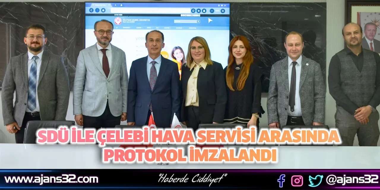 SDÜ İle Çelebi Hava Servisi Arasında Protokol İmzalandı