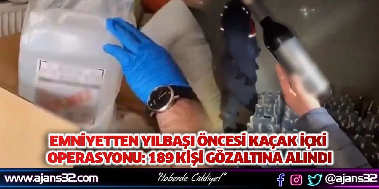 Emniyetten Yılbaşı Öncesi Kaçak İçki Operasyonu: 189 Kişi Gözaltına Alındı