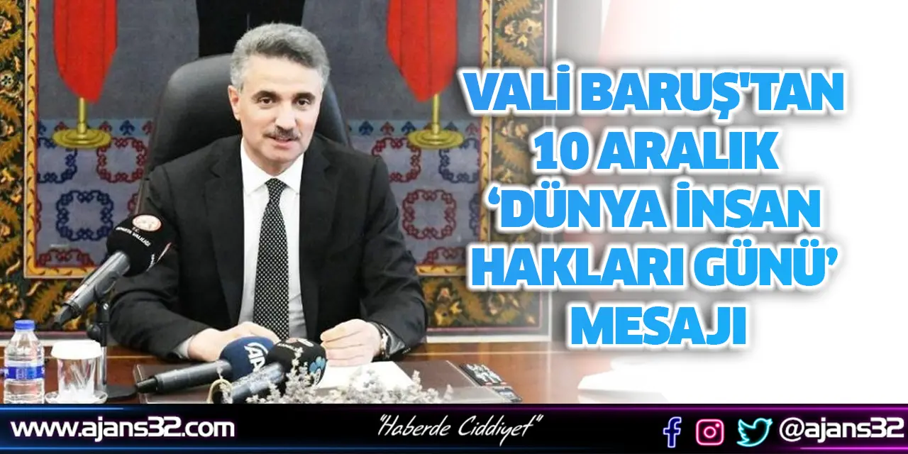 Vali Baruş'tan 10 Aralık ‘Dünya İnsan Hakları Günü’ Mesajı