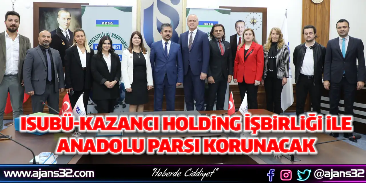 ISUBÜ-Kazancı Holding İşbirliği ile Anadolu Parsı Korunacak