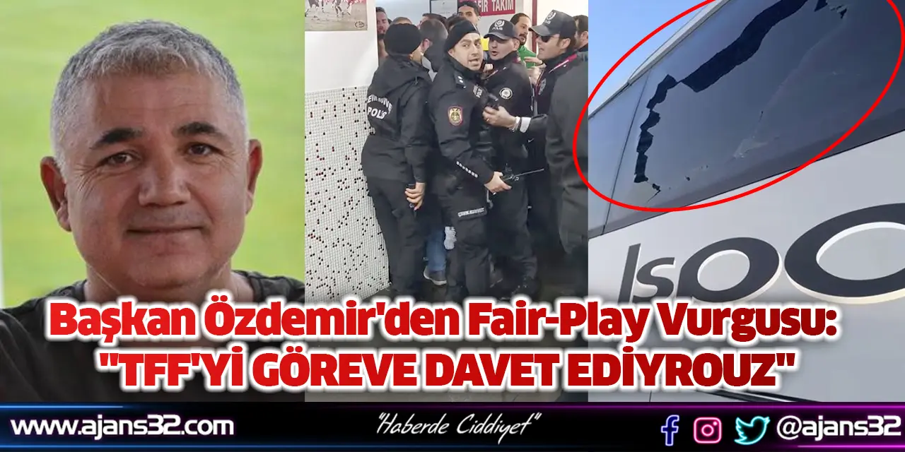 Başkan Özdemir'den Fair-Play Vurgusu: "TFF'yi Göreve Davet Ediyrouz"