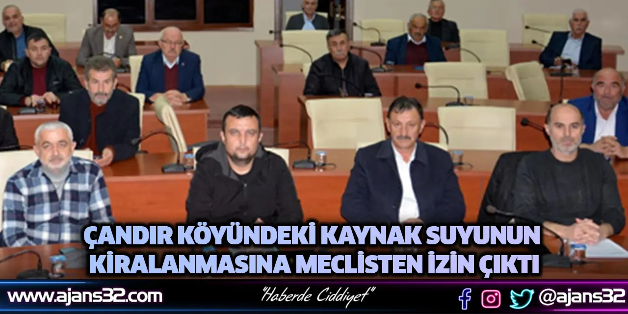 Çandır Köyündeki Kaynak Suyunun Kiralanmasına Meclisten İzin Çıktı