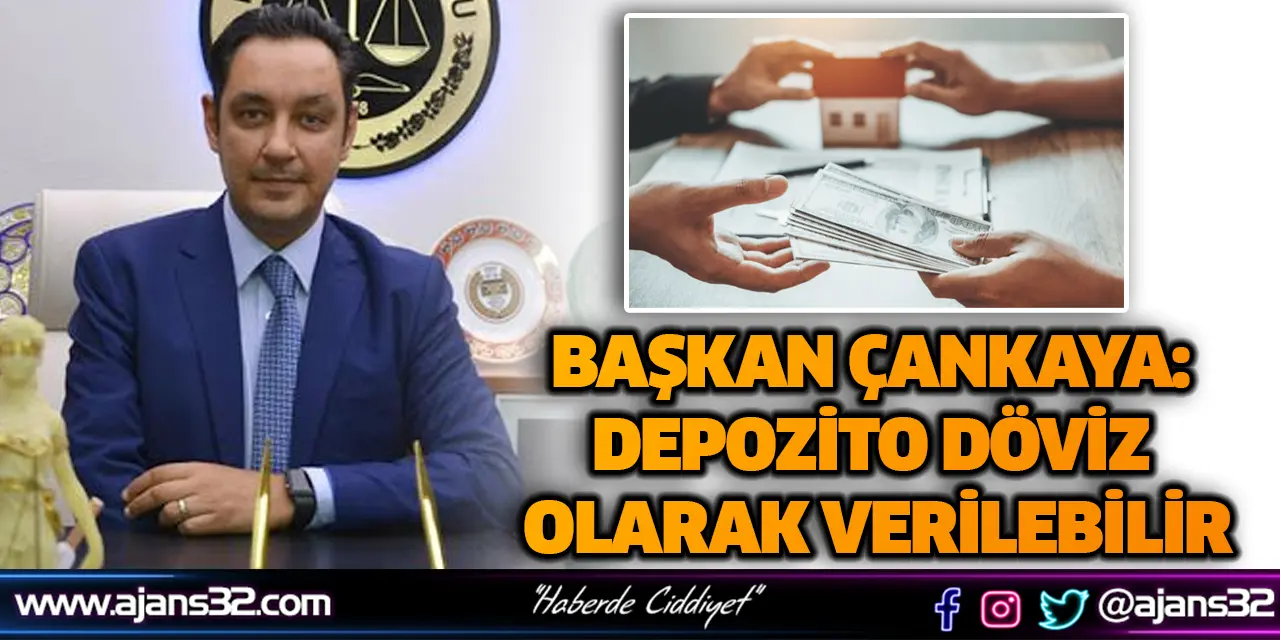 Başkan Çankaya: Depozito Döviz Olarak Verilebilir