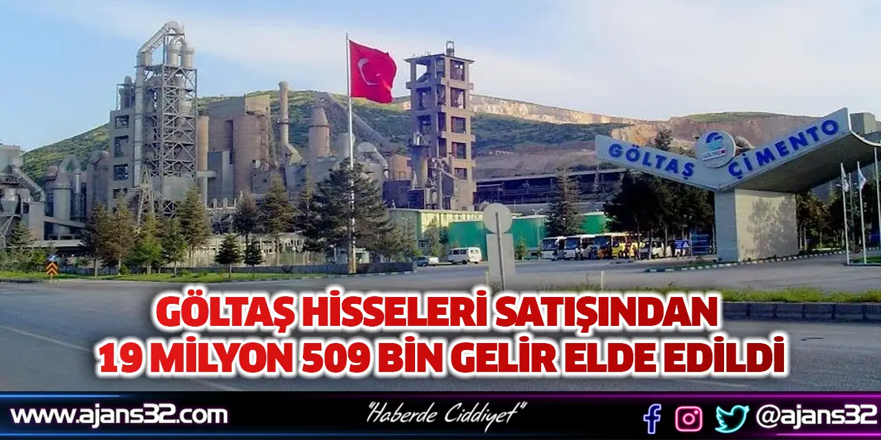 Göltaş Hisseleri Satışından 19 Milyon 509 Bin Gelir Elde Edildi