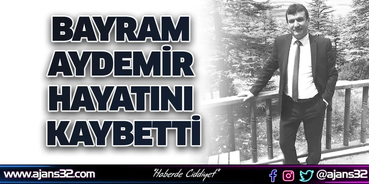 Bayram Aydemir Hayatını Kaybetti